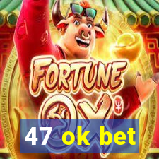 47 ok bet